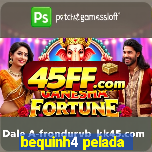 bequinh4 pelada